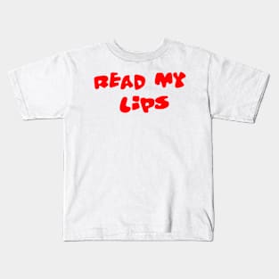 Read My Lips Kids T-Shirt